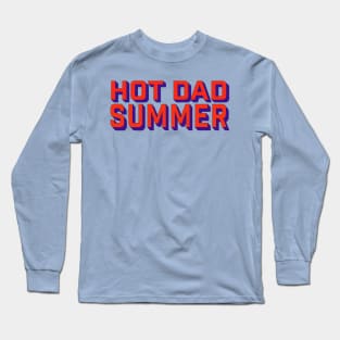 Hot dad summer Long Sleeve T-Shirt